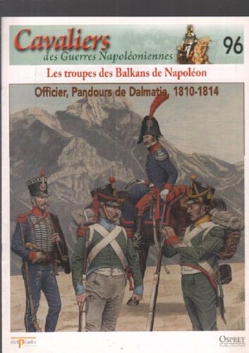 Officier , Pandours De Dalmatie 1810-1814 / Cavaliers Des Guerres Napoléoniennes N° 96