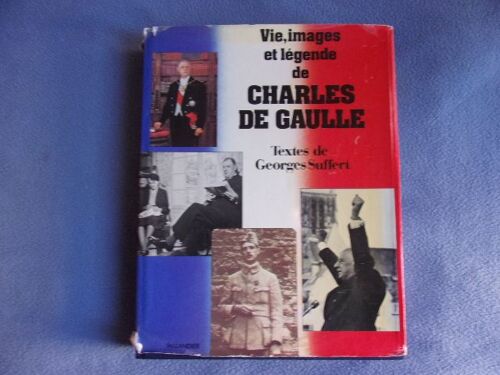 Vie,Images Et Légende De Charles De Gaulles