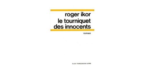 Le Tourniquet Des Innocents. Roman : Le Tourniquet Des Innocents. Roman