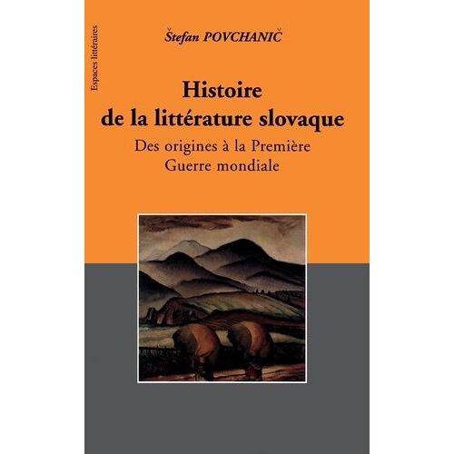 Histoire De La Littérature Slovaque - Des Origines À La Première Guerre Mondiale