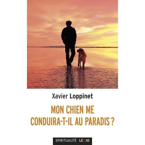 Mon Chien Me Conduira-T-Il Au Paradis ? - Un Compagnon Spirituel