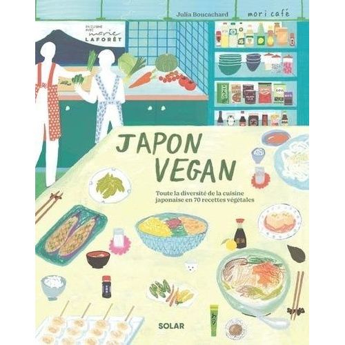 Japon Vegan - Toute La Diversité De La Cuisine Japonaise En 70 Recette Végétales