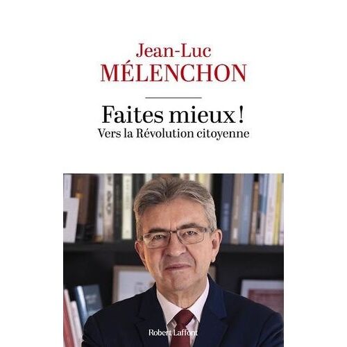 Faites Mieux ! - Vers La Révolution Citoyenne