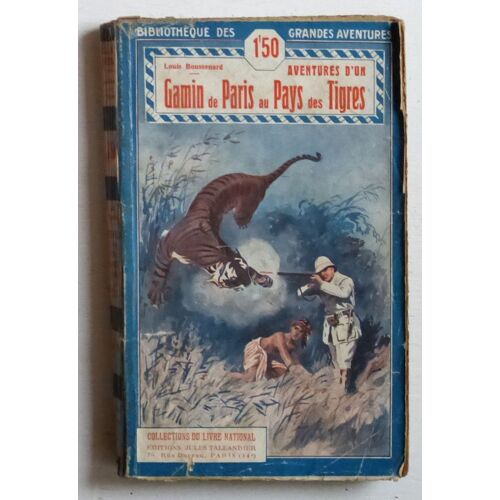 Les Aventures D'Un Gamin De Paris Au Pays Des Tigres (Collection 'Bibliothèque Des Grandes Aventures (Le Livre National Section Bleue, Aventures Et Voyages)' N°33)