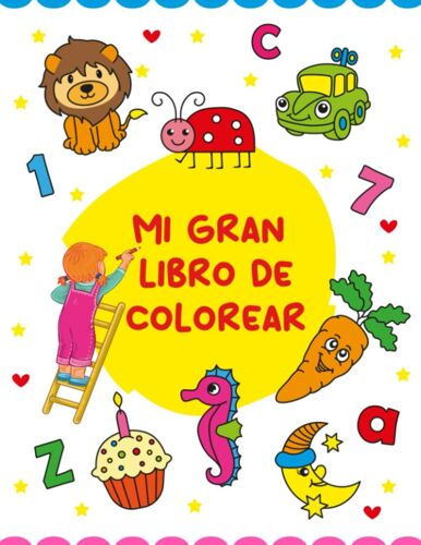 Mi Gran Libro De Colorear Para Niños A Partir De 1 Año: 100 Imágenes Divertidas Y Atractivas Para Aprender Letras, Números, Formas, Animales, Frutas, ... Más. (Libro Para Colorear Para Niñas Y Niños)