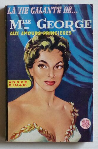 Mademoiselle George, Aux Amours Princières (Collection 'La Vie Galante De...' N°12)