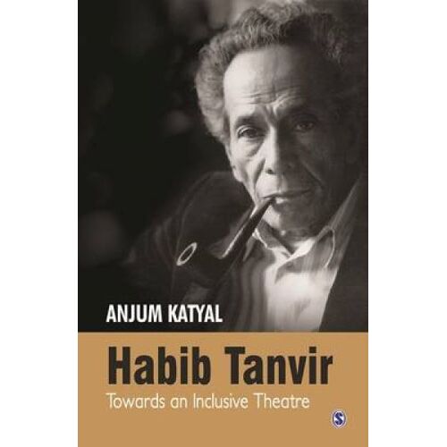 Habib Tanvir: Towards An Inclusive Theatre