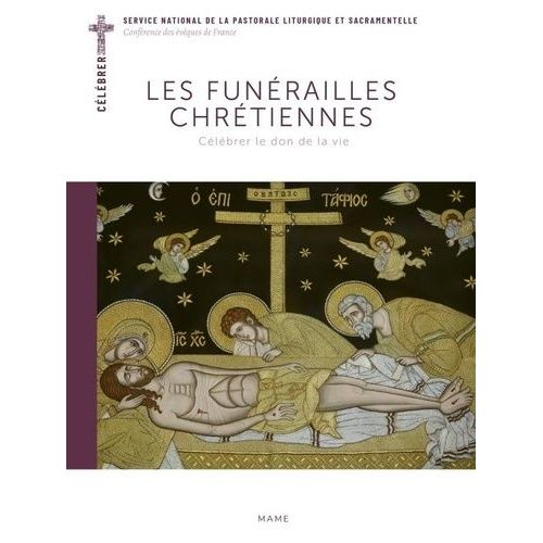 Les Funérailles Chrétiennes - Célébrer Le Don De La Vie