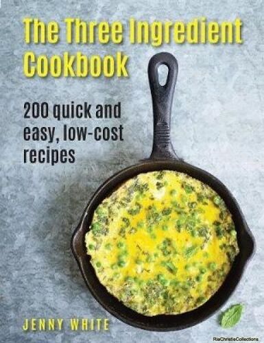 The Three Ingredient Cookbook
