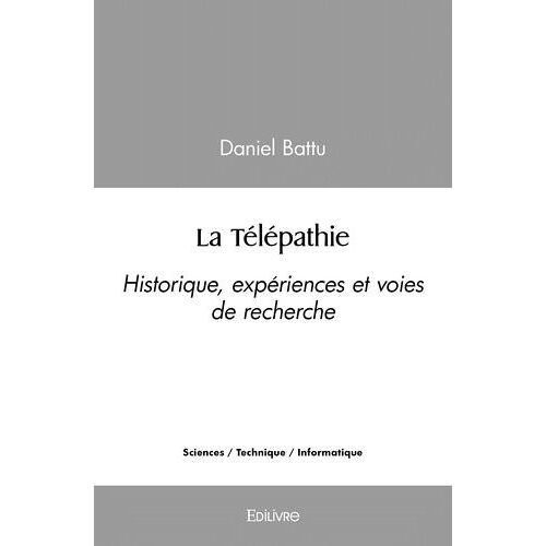La Télépathie - Historique, Expériences Et Voies De Recherche