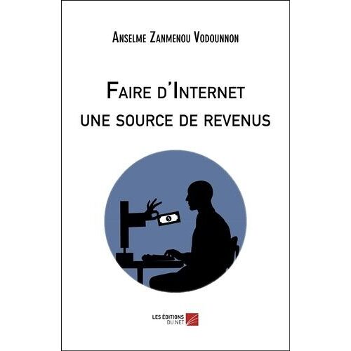 Faire D'internet Une Source De Revenus