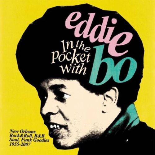 In The Pocket With Eddie Bo: New Orleans, R&b, Soul & Funk Goodies 1955-2007