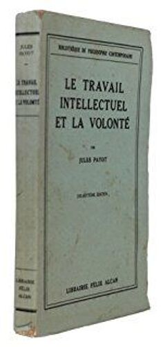 Le Travail Intellectuel Et La Volonté (Suite À "L'Education De La Volonté") Par Payot Jules   de jules payot   Format Broché (Livre)