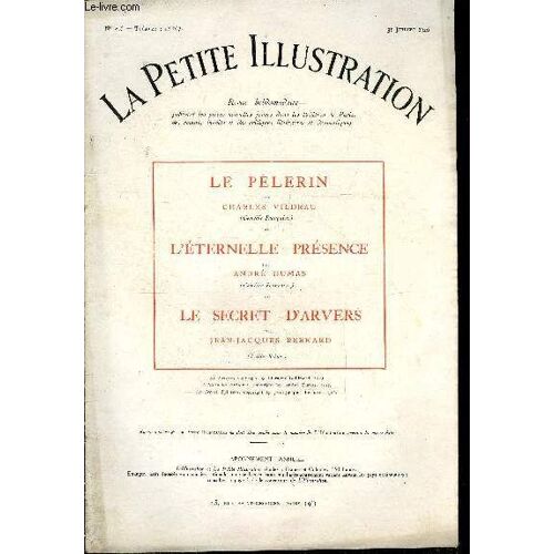 La Petite Illustration - Nouvelle Série N° 296 - Théatre N° 167 - Le Pèlerin, Pièce En Un Acte Par Charles Vildrac, L Éternelle Présence, Nocturne En Un Acte, En Vers Par André Dumas, Le Secret D(...)