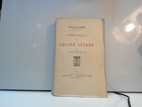 Chronique De La Grande Guerre - Tome I (1er Février - 4 Octobre 1914)