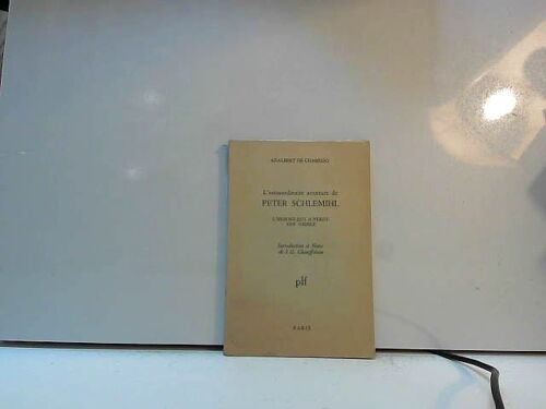 Adalbert De Chamisso. L'extraordinaire Aventure De Peter Schlemihl : .