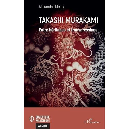 Takashi Murakami - Entre Héritages Et Transgressions