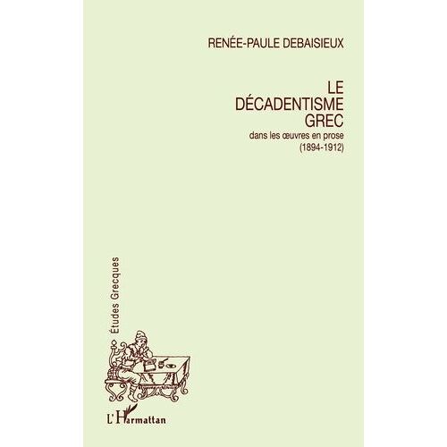 Le Décadentisme Grec - Dans Les Oeuvres En Prose, 1894-1912