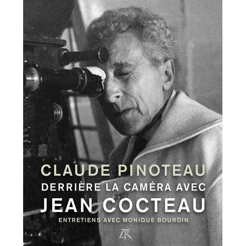 Derrière La Caméra Avec Jean Cocteau - Entretiens Avec Monique Bourdin