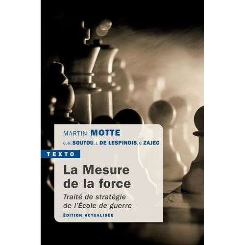 La Mesure De La Force - Traité De Stratégie De L'ecole De Guerre