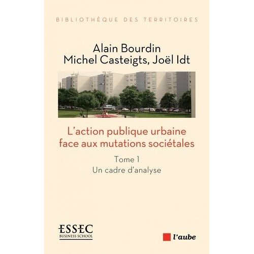 L'action Publique Urbaine Face Aux Mutations Sociétales - Tome 1, Un Cadre D'analyse