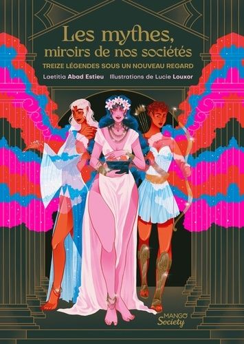 Les Mythes, Miroirs De Nos Sociétés - Treize Légendes Sous Un Nouveau Regard