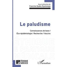 Le Paludisme - Connaissances De Base / Eco-Épidémologie / Recherche / Vaccins