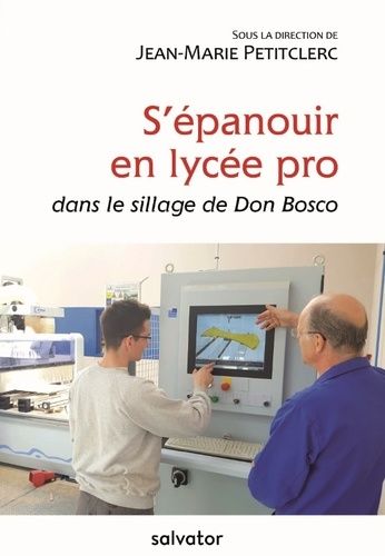 S'épanouir En Lycée Pro - Dans Le Sillage De Don Bosco