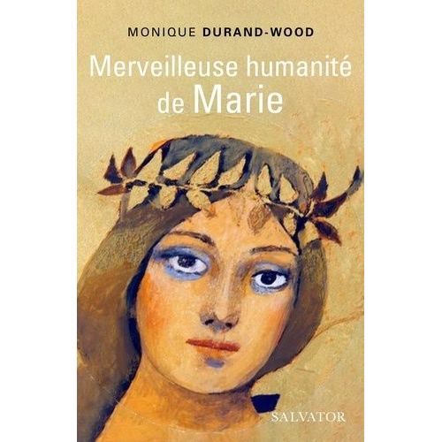 Merveilleuse Humanité De Marie - Essai Spirituel