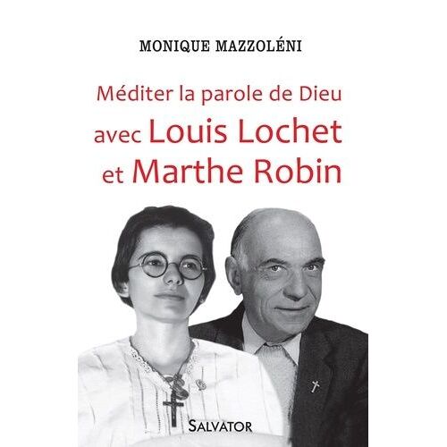 Méditer La Parole De Dieu Avec Louis Lochet Et Marthe Robin