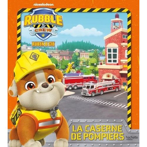 Rubble & Crew - Ruben & Cie - La Caserne De Pompiers