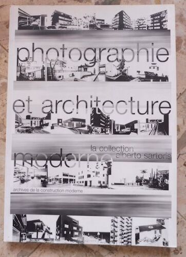 Photographie Et Architecture Moderne  La Collection Alberto Sartoris   de Antoine Baudin   Format Broché (Livre)