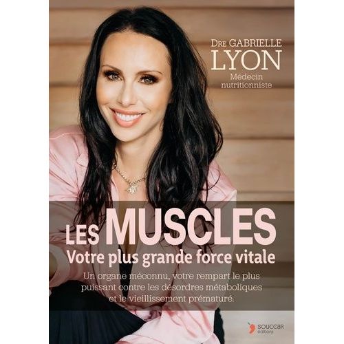 Les Muscles - Votre Plus Grande Force Vitale