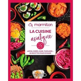 La Cuisine Asiatique - Japon, Corée, Chine, Thaïlande - 60 Recettes Pour Voyager