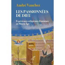 Les Passionnées De Dieu - Expériences Religieuses Féminines Au Moyen Age