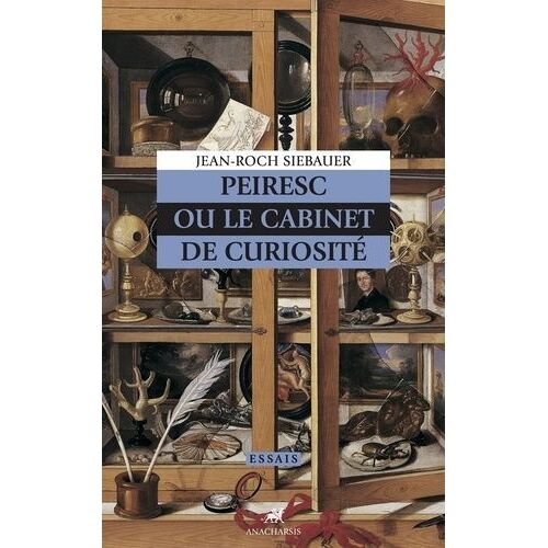 Peiresc Ou Le Cabinet De Curiosités