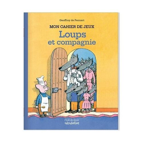 Le Loup Est Revenu ! - Mon Cahier De Jeux Loups & Cie