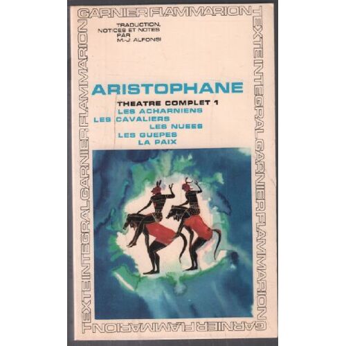Theatre Complet 1: Les Alcharniens, Les Cavaliers, Les Nuées, Les Guèpes, La Paix