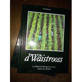 D'Wäistrooss La Moselle Luxembourgeoise Et Ses Vins Éditions.