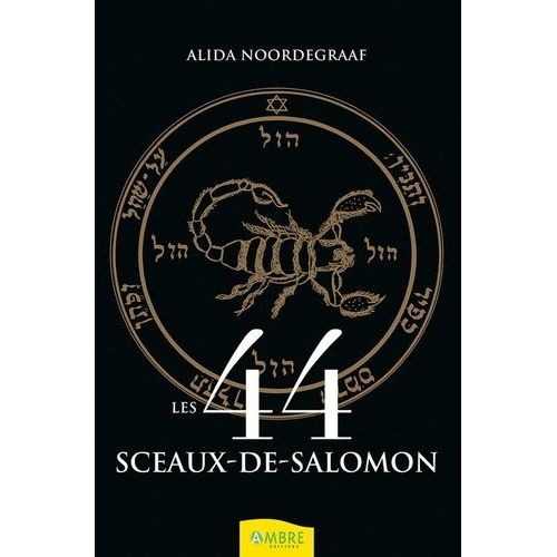 Les 44 Sceaux-De-Salomon - Comment Les Déchiffrer, Comment Les Utiliser