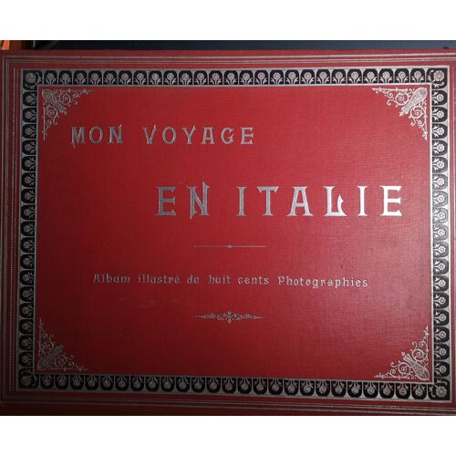 Mon Voyage En Italie Album Illustre De Huit Cents Photographies