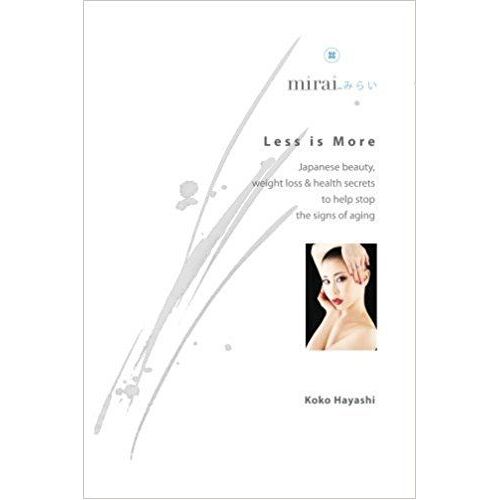 Less Is More: Japanese Beauty, Weight Loss & Health Secrets
