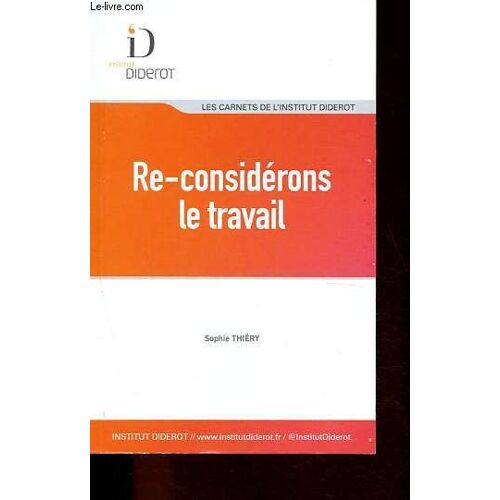 Re-Considérons Le Travail - Collection Les Carnets De L Institut Diderot.