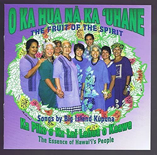 O Ka Hua Na Ka 'uhane (The Friut Of The Spirit)