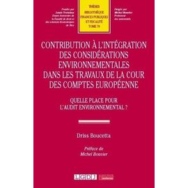 Contribution À L?Intégration Des Considérations Environnementales Dans Les Travaux De La Cour Des Comptes Européenne - Quelle Place Pour L?Audit Environnemental ?