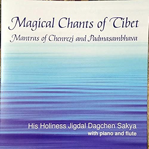 Magical Chants Of Tibet: Mantras Of Chanrezi And Padmasambhava