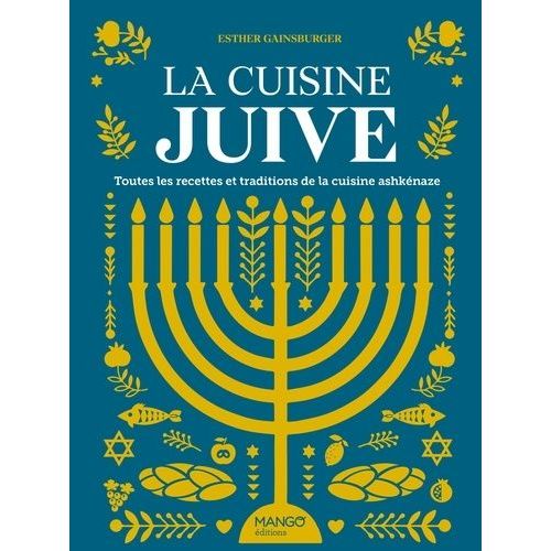 La Cuisine Juive - Toutes Les Recettes Et Traditions De La Cuisine Ashkénaze