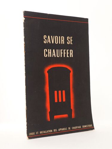 Savoir Se Chauffer - Choix Et Installation Des Appareils De Chauffage Domestique
