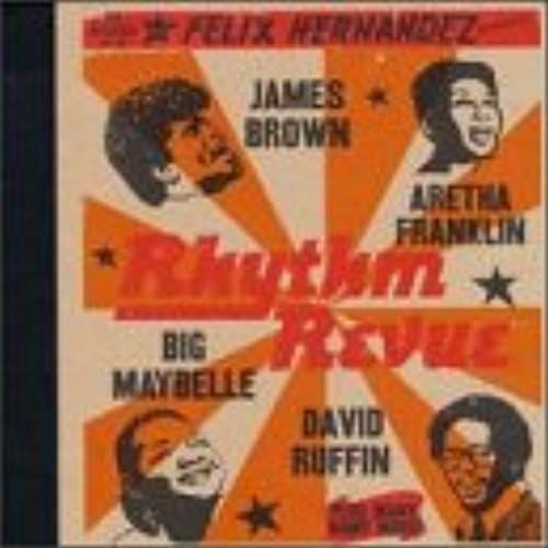 Felix Hernandez Presents The Rhythm Revue