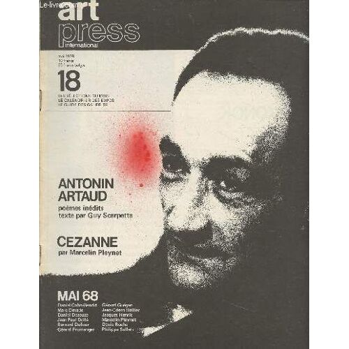 Art Press N°18 Mai 78 - Antonin Artaud - La Multiplication - Cézanne Contre Les Professeurs Et Les Historiens - Mai 68 - La Gnose, Dieu Et Son Double - Aveugles, Pensez À Ceux Qui Voient ! - Alain(...)